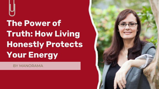 The Power of Truth: How Living Honestly Protects Your Energy
